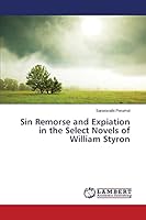 Sin Remorse and Expiation in the Select Novels of William Styron 3659398292 Book Cover