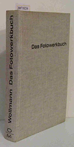 Das Fotowerkbuch für jedermann : Ein Arbeitsbuch f.d. Aufnahme-, Labor- u. Projektionstechnik.