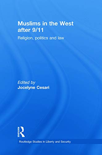 Muslims in the West after 9/11: Religion, Politics and Law (Routledge Studies in Liberty and Security)