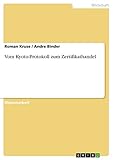 Vom Kyoto-Protokoll zum Zertifikathandel: Diplomarbeit - Andre Binder, Roman Kruse 