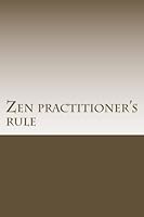 Zen practitioner's rule 1533006458 Book Cover