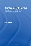 The 'Improper' Feminine: The Women's Sensation Novel and the New Woman Writing