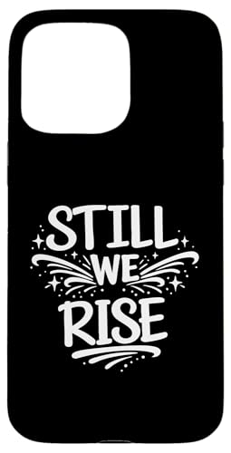 Still We Rise motivational inspirational quote �X�}�z�P�[�X iPhone 15 Pro Max �p