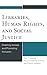 Libraries, Human Rights, and Social Justice: Enabling Access and Promoting Inclusion