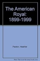 The American Royal: 1899-1999 1886157235 Book Cover