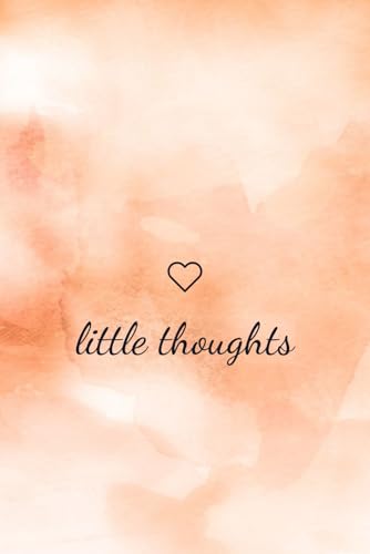 Little Thoughts: A Lined Journal for Everyday Reflection, Mindfulness, and Creative Writing I 6x9 Paperback Cover Blank Notebook for Women, Men, Teens, and Writers I 120 Pages