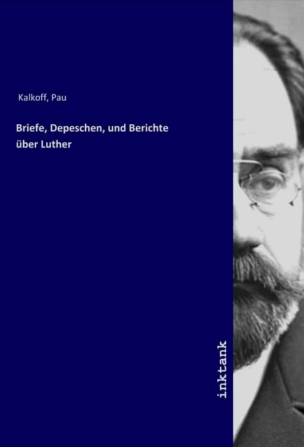 Briefe, Depeschen, und Berichte über Luther