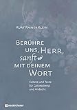 Berühre uns, Herr, sanft mit deinem Wort: Gebete und Texte für Gottesdienst und Andacht