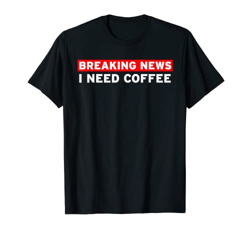 Breaking News I Need Coffee Regalos divertidos para adultos y estudiantes Camiseta