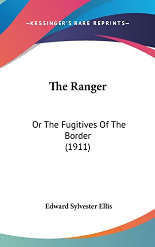 The Ranger: Or The Fugitives Of The Border (1911)