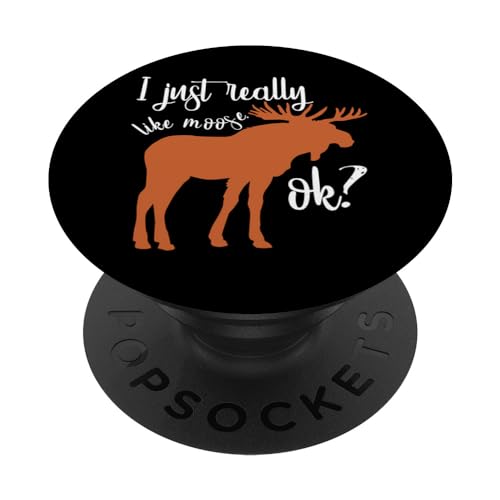 I Just Really Like Moose Ok Funny Moose Animal Lover Hombres Niño PopSockets PopGrip Intercambiable