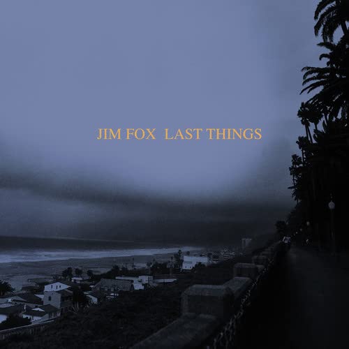 Last Things [Audio CD] Jim Fox; Janyce Collins; Marty Walker; Chas Smith and Rick Cox