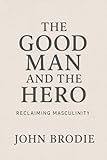 The Good Man and The Hero