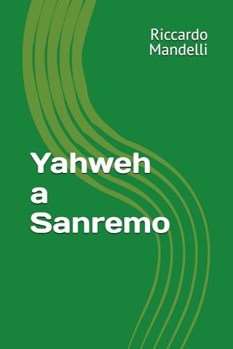 Yahweh a Sanremo: Sulla strada per Gerusalemme e Patmos (Italian Edition)
