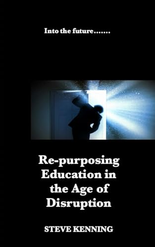 Re-Purposing Education in the Age of Disruption