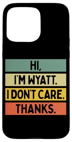 Hi I'm Wyatt I Don't Care Thanks �ʔ�����������p �X�}�z�P�[�X iPhone 15 Pro Max �p