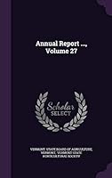 Annual Report ..., Volume 27 1342815858 Book Cover
