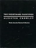 The Nightmare Paintings: Aleister Crowley: Works from the Palermo Collection