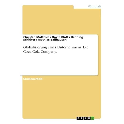 Globalisierung eines Unternehmens. Die Coca Cola Company. (German Edition)