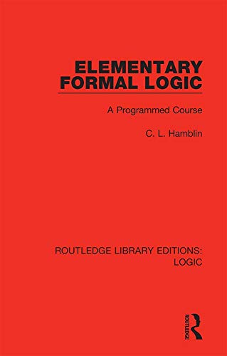 Elementary Formal Logic: A Programmed Course (Routledge Library Editions: Logic Book 11)