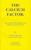 The Calcium Factor: The Scientific Secret of Health and Youth 0963370324 Book Cover