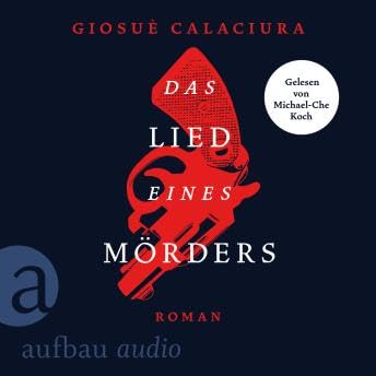 Das Lied eines Mörders (Ungekürzt) - Giosuè Calaciura