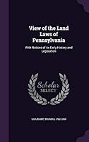 View of the Land Laws of Pennsylvania: With Notices of its Early History and Legislation 1341666662 Book Cover
