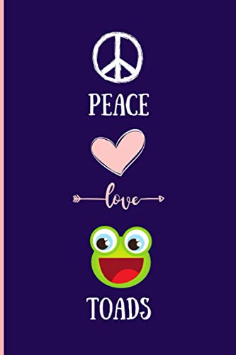 Peace Love Toads: Funny Toads Notebook , Lined Journal For Toads Lovers ,6x9 Inches , 110 Pages ,Toads Diary