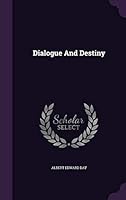 Dialogue and Destiny 1341735796 Book Cover