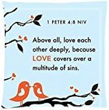 Bible Verse - Above all, love each other deeply, because love covers over a multitude of sins. I Peter 4:8 pattern for Zippered Pillow Case 18"x18" Inches(two side)