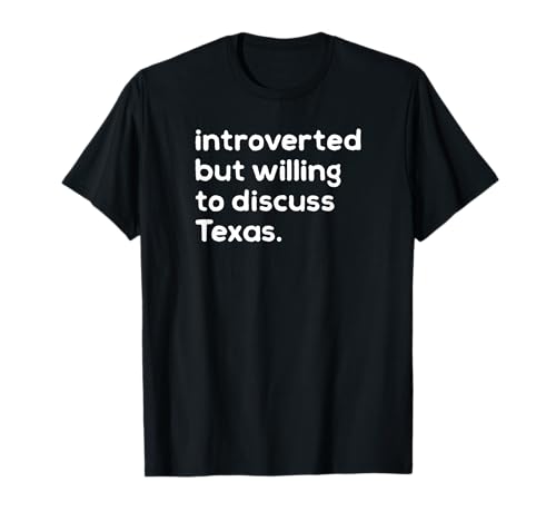 Introvertido pero dispuesto a hablar sobre Texas Funny Native Texan Camiseta