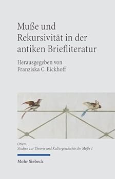 Hardcover Musse Und Rekursivitat in Der Antiken Briefliteratur: Mit Einem Ausblick in Andere Gattungen [German] Book