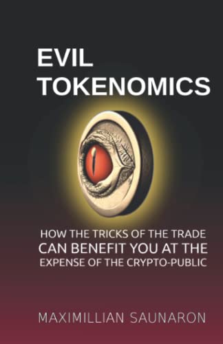 Evil Tokenomics: How the Tricks of the Trade Can Benefit You at the Expense of the Crypto-Public