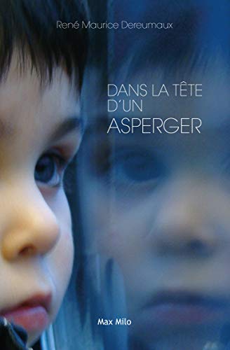 Télécharger Dans la tête d’un Asperger: Essais - documents (Témoignage) PDF