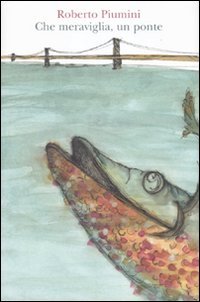 Che meraviglia, un ponte! Ediz. illustrata Che meraviglia, un ponte! Ediz. illustrata