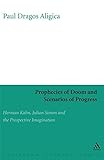 Prophecies of Doom and Scenarios of Progress: Herman Kahn, Julian Simon, and the Prospective Imagination
