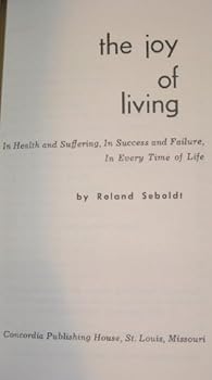 Hardcover The Joy of Living: In Health and Suffering, In Success and Failure, In Every Time of Life Book