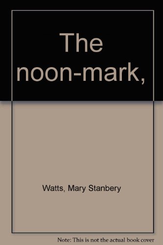The noon-mark, B0006AIE9S Book Cover