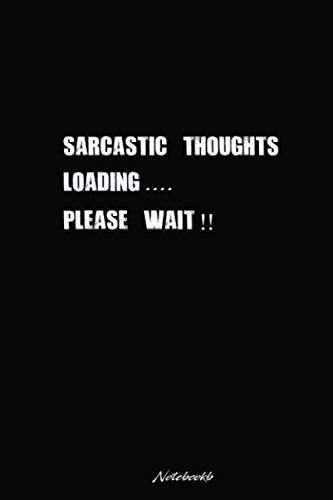 Sarcastic Thoughts Notebook; blanked lined Journal for your sarcastic thoughts ( I sarcasmed you)