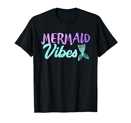 Mermaid Vibes T-shirt Mermaid Tail Women Girl Shirt T-Shirt