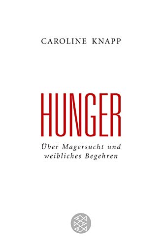 Hunger: Über Magersucht und weibliches Begehren (Fischer Ratgeber)
