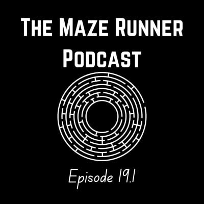 The Maze Runner: Chapter 37 (Episode 19: Part One)