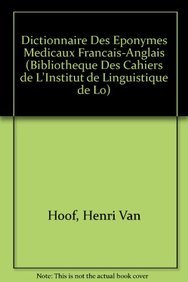 Dictionnaire des eponymes medicaux francais-anglais (Bibliothèque Des Cahiers de Linguistique de Louvain (Bcll)) (French Edition)