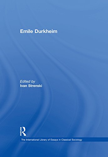 Emile Durkheim (The International Library of Essays in Classical Sociology)