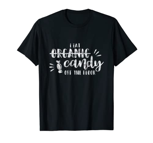 DISTRESSED I Eat Organic - Camiseta Candy Off The Floor Camiseta