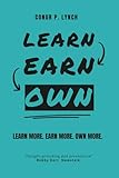 Learn Earn Own: Learn More, Earn More, Own More.