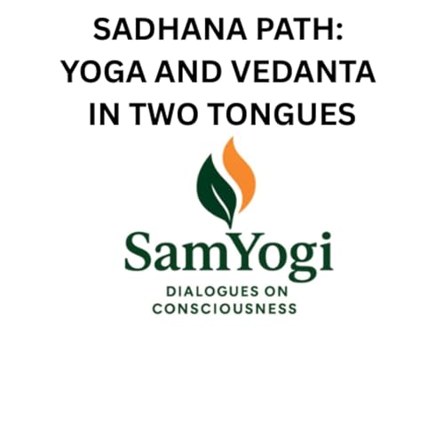 Sadhana Path: Yoga and Vedanta in Two Tongues cover art