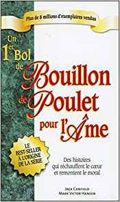 Bouillon de poulet pour l'ame, quatre vingt histoires qui rechauffent le coeur e Canfield Jack