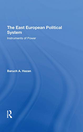 The East European Political System: The Instruments Of Power