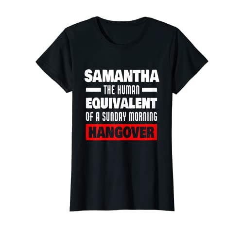 Mujer Samantha Funny Samantha Saying Human Hangover Samantha Name Camiseta